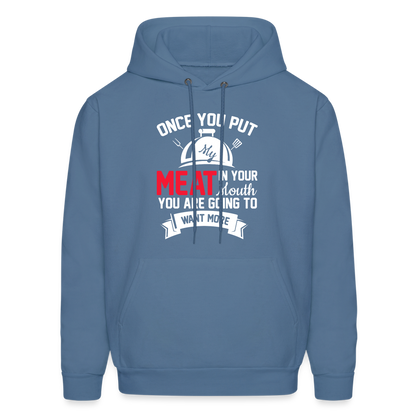 Once You Put Me Meat In Your Mouth (Grilling BBQ Humor) Hoodie - denim blue