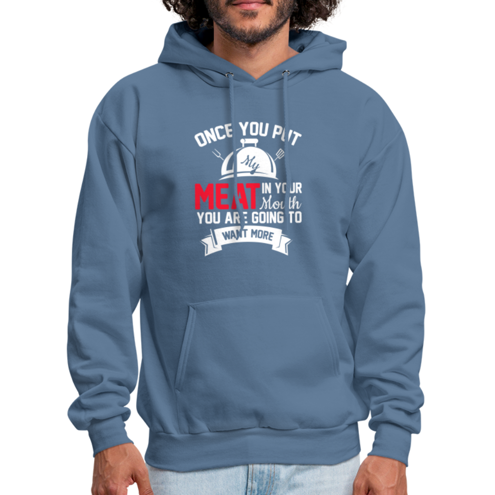 Once You Put Me Meat In Your Mouth (Grilling BBQ Humor) Hoodie - denim blue