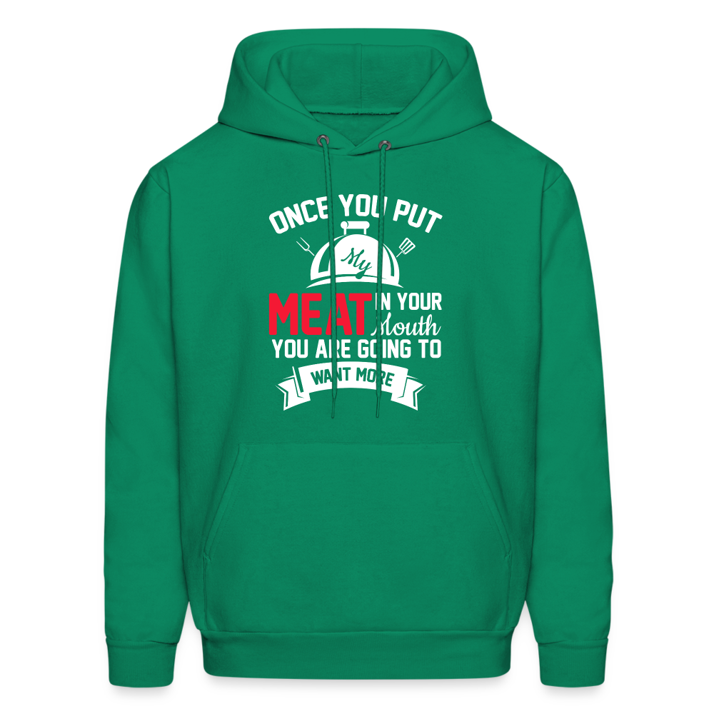 Once You Put Me Meat In Your Mouth (Grilling BBQ Humor) Hoodie - kelly green