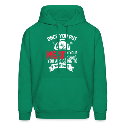 Once You Put Me Meat In Your Mouth (Grilling BBQ Humor) Hoodie - kelly green