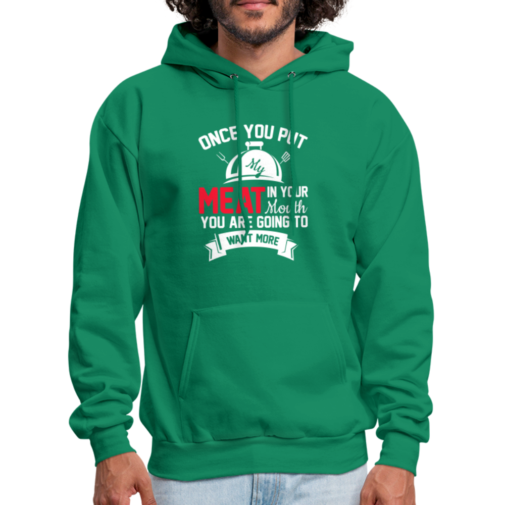 Once You Put Me Meat In Your Mouth (Grilling BBQ Humor) Hoodie - kelly green