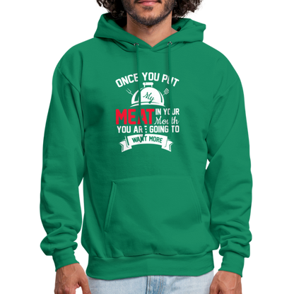 Once You Put Me Meat In Your Mouth (Grilling BBQ Humor) Hoodie - kelly green