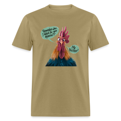 Remember When I Asked For Your Opinion T-Shirt (Funny Chicken Tee) - khaki