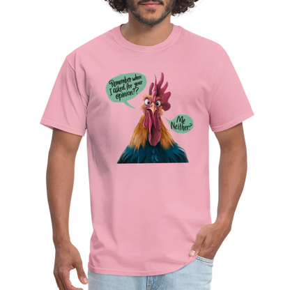 Remember When I Asked For Your Opinion T-Shirt (Funny Chicken Tee) - pink