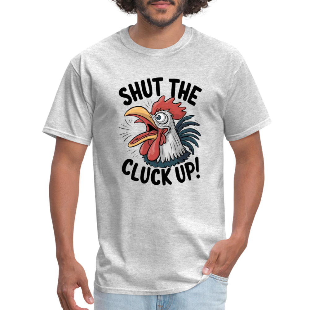 Shut The Cluck Up T-Shirt (Funny Chicken Tee) - heather gray