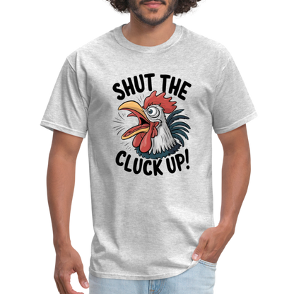 Shut The Cluck Up T-Shirt (Funny Chicken Tee) - heather gray