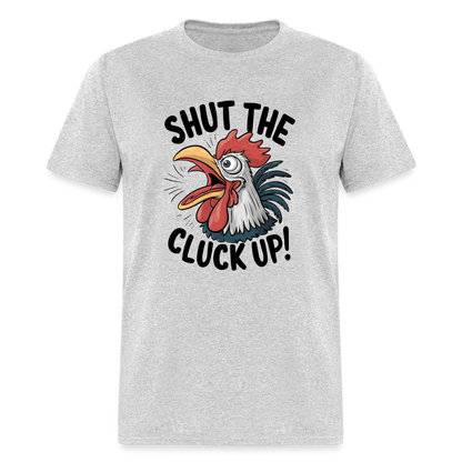 Shut The Cluck Up T-Shirt (Funny Chicken Tee) - heather gray