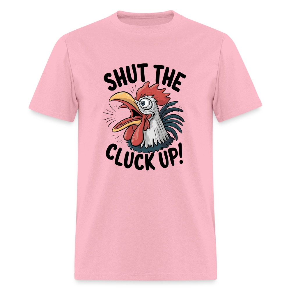 Shut The Cluck Up T-Shirt (Funny Chicken Tee) - pink