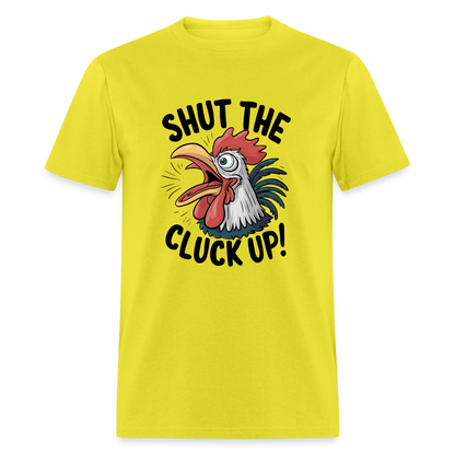 Shut The Cluck Up T-Shirt (Funny Chicken Tee) - yellow