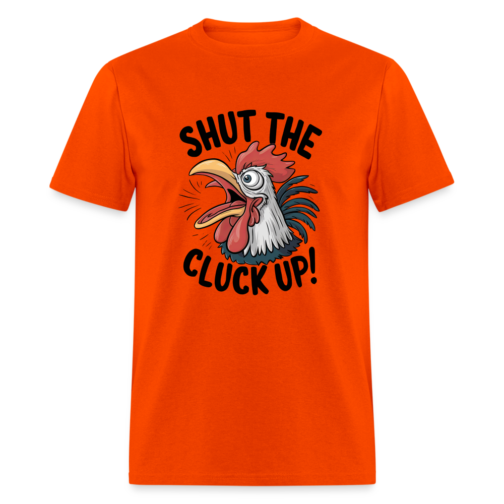 Shut The Cluck Up T-Shirt (Funny Chicken Tee) - orange