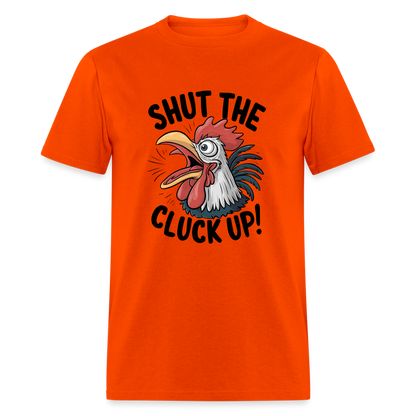 Shut The Cluck Up T-Shirt (Funny Chicken Tee) - orange