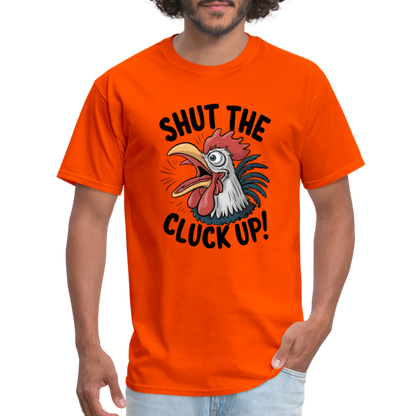 Shut The Cluck Up T-Shirt (Funny Chicken Tee) - orange