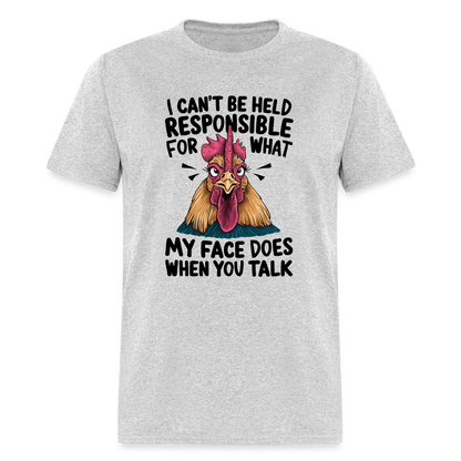 Not Responsible for My Face When you Talk (Funny Chicken Tee) - heather gray