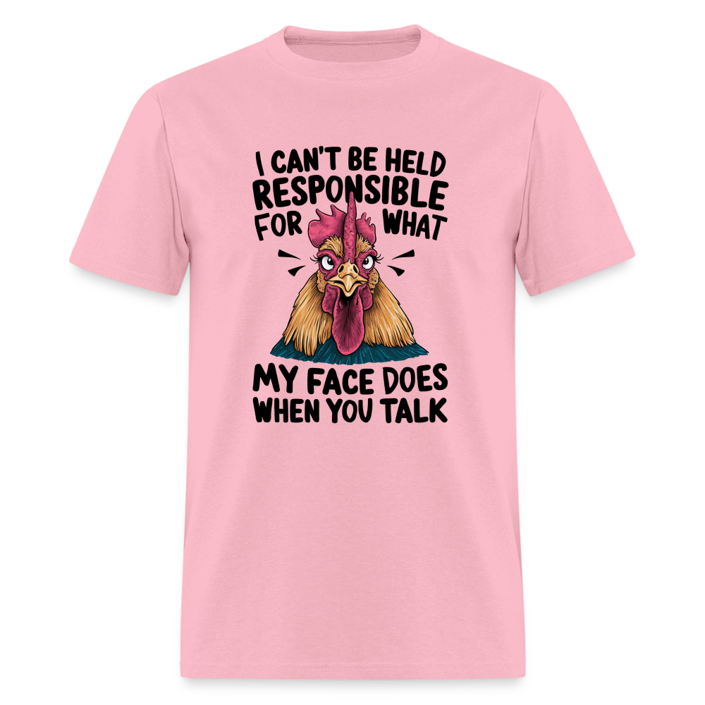 Not Responsible for My Face When you Talk (Funny Chicken Tee) - pink