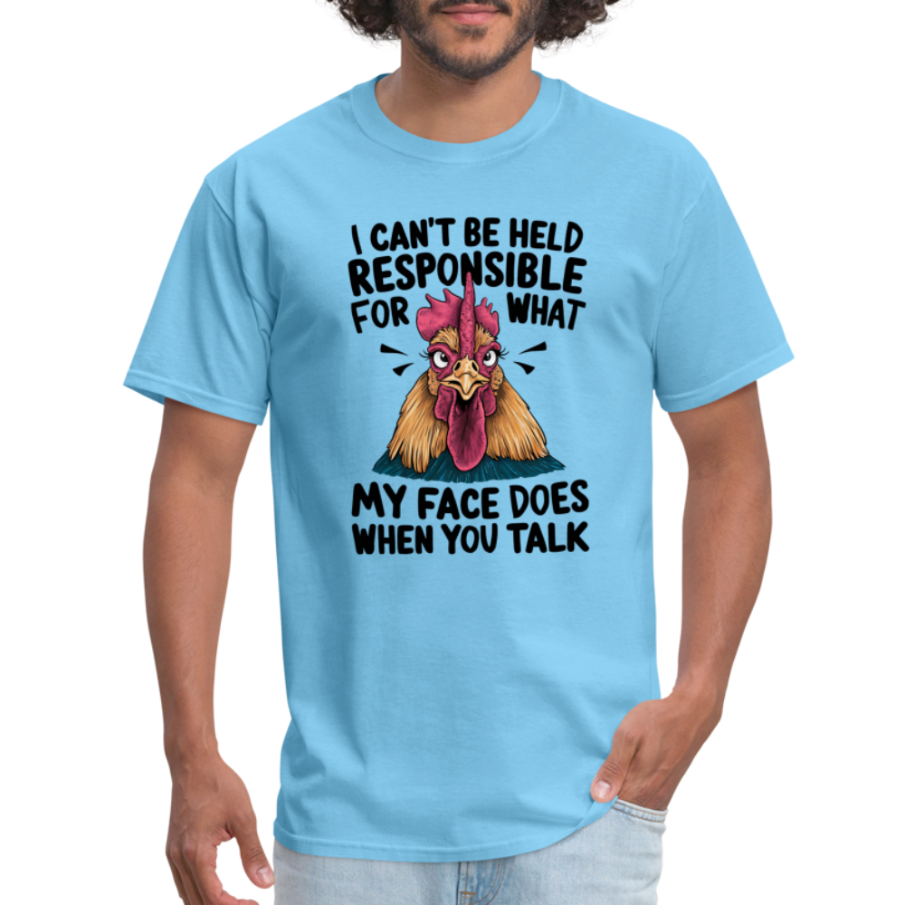 Not Responsible for My Face When you Talk (Funny Chicken Tee) - aquatic blue