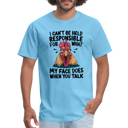 Not Responsible for My Face When you Talk (Funny Chicken Tee) - aquatic blue