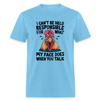 Not Responsible for My Face When you Talk (Funny Chicken Tee) - aquatic blue