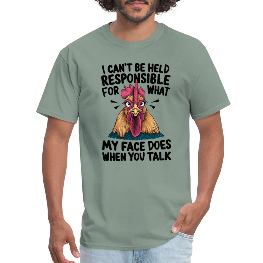 Not Responsible for My Face When you Talk (Funny Chicken Tee) - sage