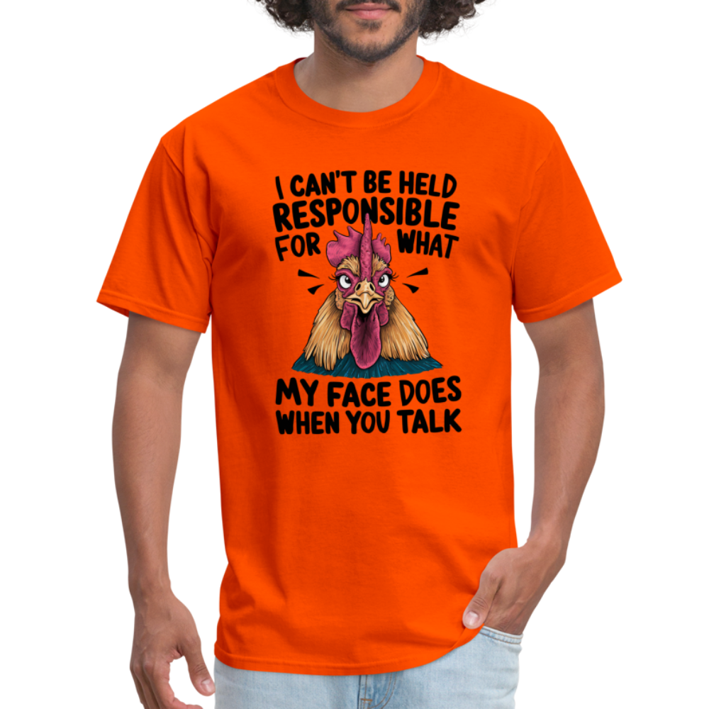 Not Responsible for My Face When you Talk (Funny Chicken Tee) - orange