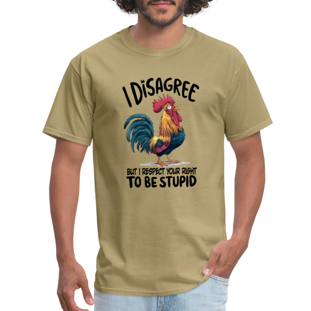 I Respect Your Right To Be Stupid T-Shirt (Funny Chicken Tee) - khaki