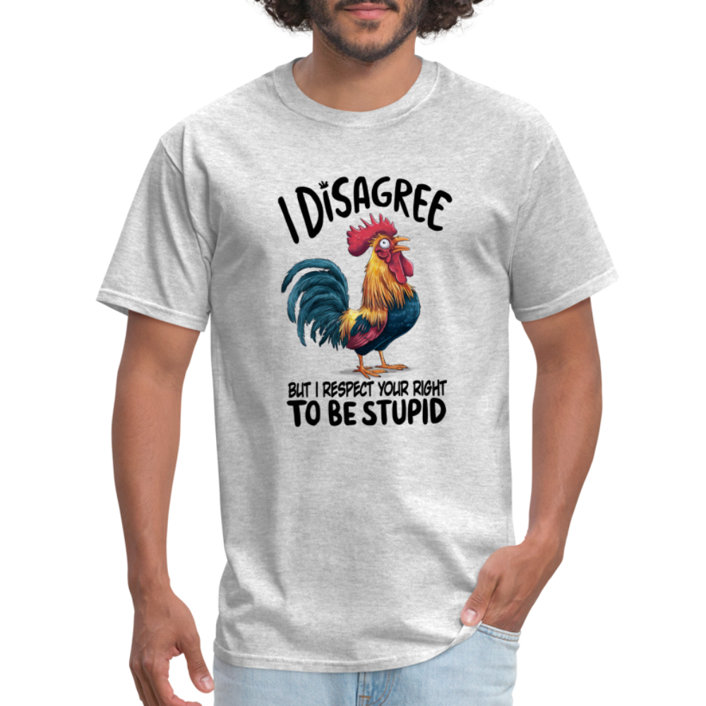 I Respect Your Right To Be Stupid T-Shirt (Funny Chicken Tee) - heather gray