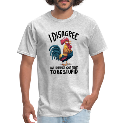 I Respect Your Right To Be Stupid T-Shirt (Funny Chicken Tee) - heather gray