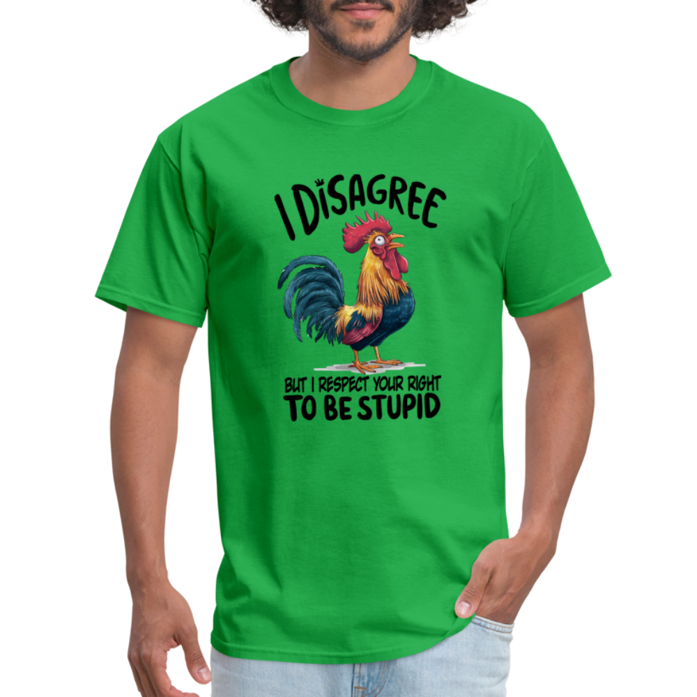 I Respect Your Right To Be Stupid T-Shirt (Funny Chicken Tee) - bright green