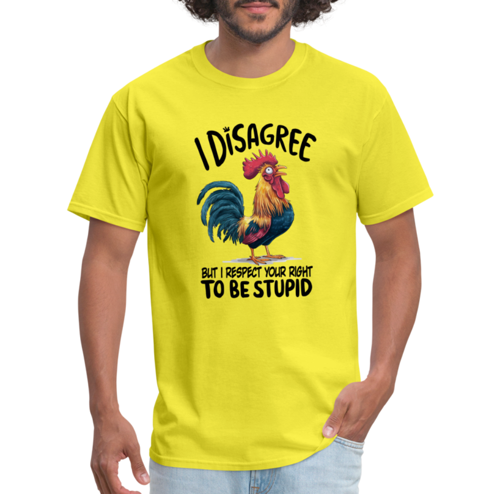 I Respect Your Right To Be Stupid T-Shirt (Funny Chicken Tee) - yellow