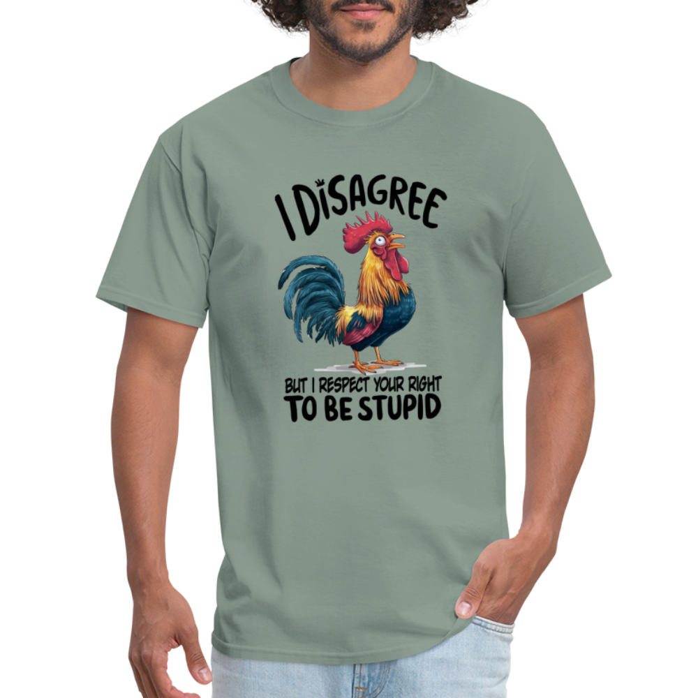 I Respect Your Right To Be Stupid T-Shirt (Funny Chicken Tee) - sage