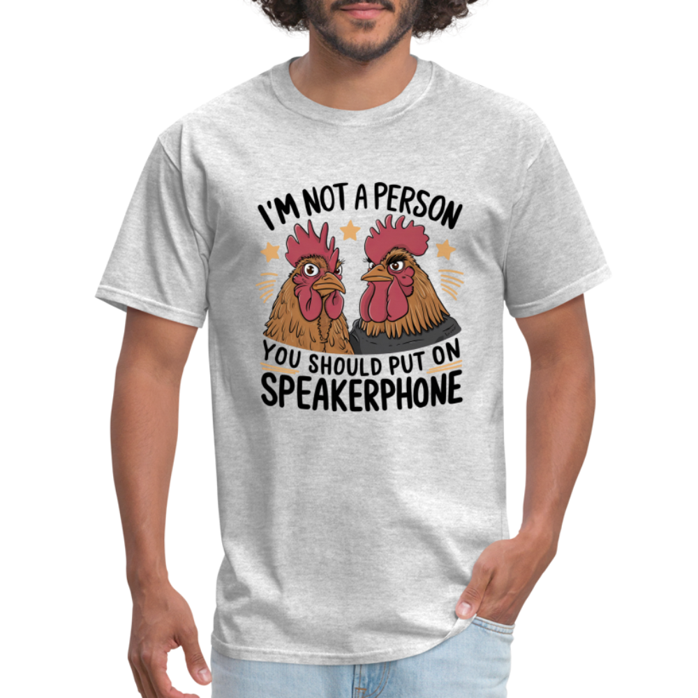 I'm Not A Person You Should Put On Speakerphone T-Shirt (Funny Chicken Tee) - heather gray