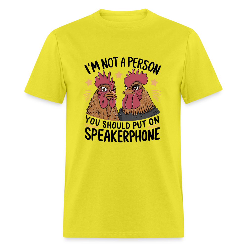 I'm Not A Person You Should Put On Speakerphone T-Shirt (Funny Chicken Tee) - yellow