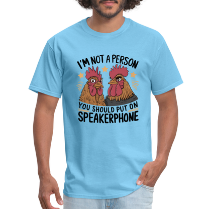 I'm Not A Person You Should Put On Speakerphone T-Shirt (Funny Chicken Tee) - aquatic blue