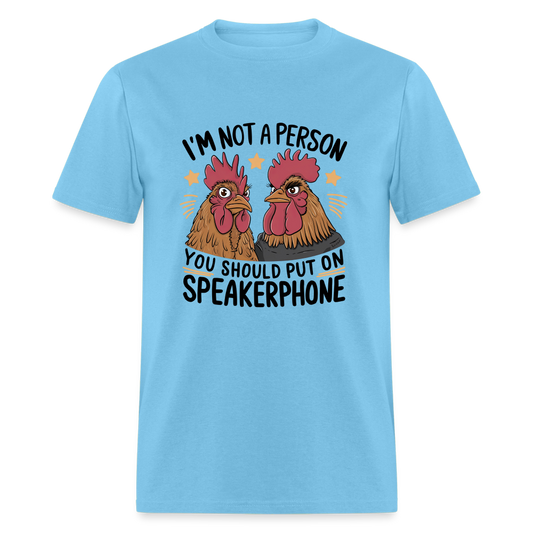 I'm Not A Person You Should Put On Speakerphone T-Shirt (Funny Chicken Tee) - aquatic blue