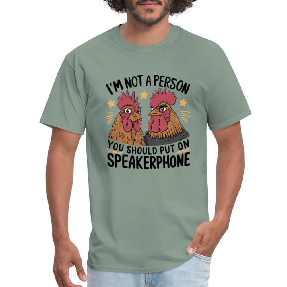 I'm Not A Person You Should Put On Speakerphone T-Shirt (Funny Chicken Tee) - sage