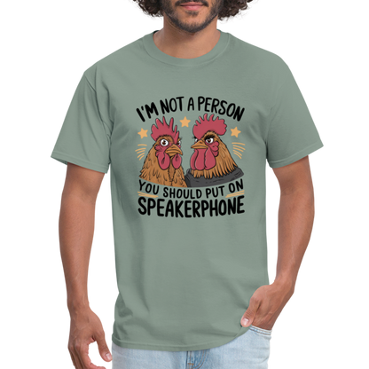 I'm Not A Person You Should Put On Speakerphone T-Shirt (Funny Chicken Tee) - sage