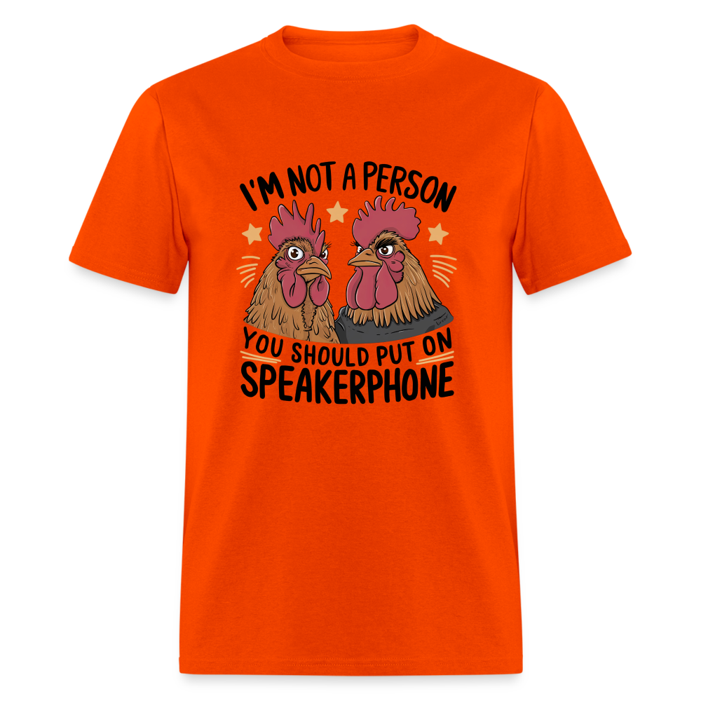 I'm Not A Person You Should Put On Speakerphone T-Shirt (Funny Chicken Tee) - orange