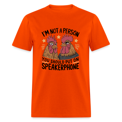 I'm Not A Person You Should Put On Speakerphone T-Shirt (Funny Chicken Tee) - orange