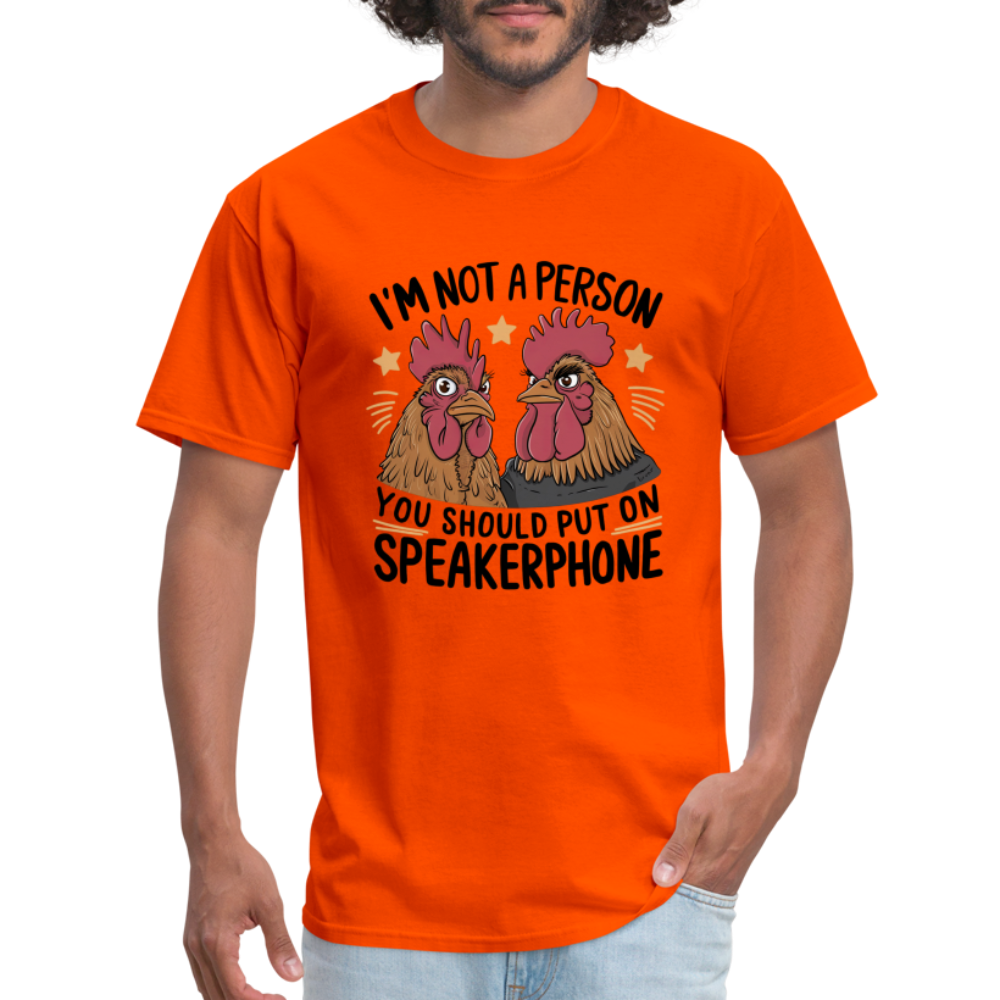 I'm Not A Person You Should Put On Speakerphone T-Shirt (Funny Chicken Tee) - orange