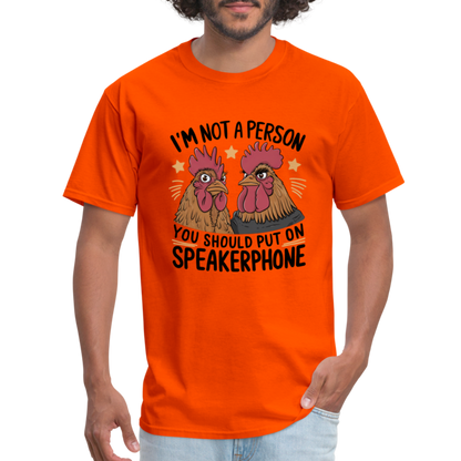 I'm Not A Person You Should Put On Speakerphone T-Shirt (Funny Chicken Tee) - orange