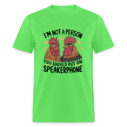 I'm Not A Person You Should Put On Speakerphone T-Shirt (Funny Chicken Tee) - kiwi