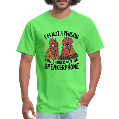 I'm Not A Person You Should Put On Speakerphone T-Shirt (Funny Chicken Tee) - kiwi