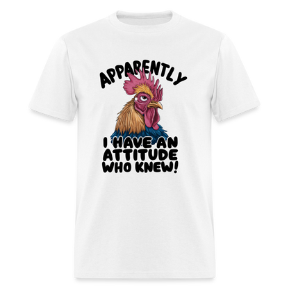 Apparently I Have An Attitude Who Knew T-Shirt (Funny Chicken Tee) - white