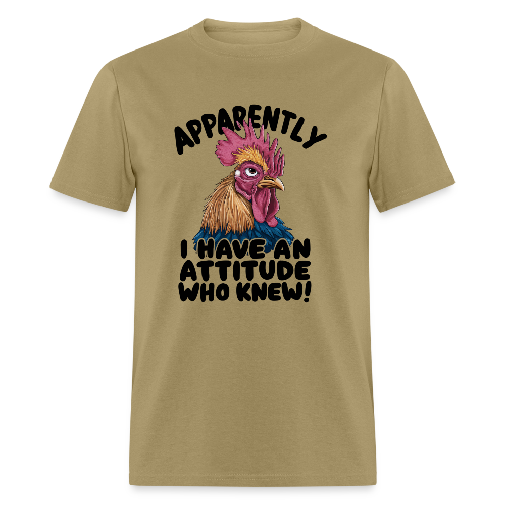 Apparently I Have An Attitude Who Knew T-Shirt (Funny Chicken Tee) - khaki