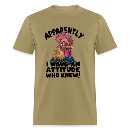 Apparently I Have An Attitude Who Knew T-Shirt (Funny Chicken Tee) - khaki