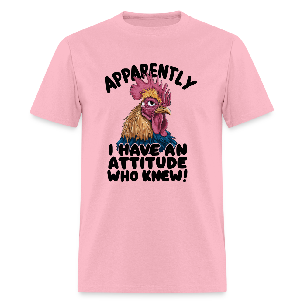 Apparently I Have An Attitude Who Knew T-Shirt (Funny Chicken Tee) - pink