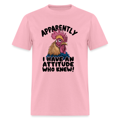 Apparently I Have An Attitude Who Knew T-Shirt (Funny Chicken Tee) - pink