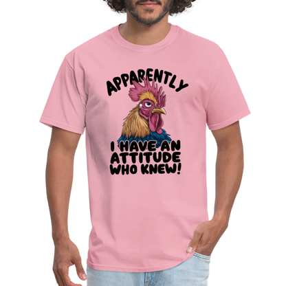 Apparently I Have An Attitude Who Knew T-Shirt (Funny Chicken Tee) - pink