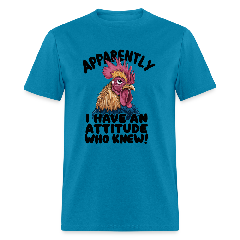 Apparently I Have An Attitude Who Knew T-Shirt (Funny Chicken Tee) - turquoise