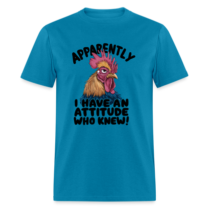 Apparently I Have An Attitude Who Knew T-Shirt (Funny Chicken Tee) - turquoise