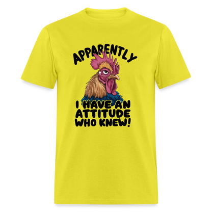 Apparently I Have An Attitude Who Knew T-Shirt (Funny Chicken Tee) - yellow